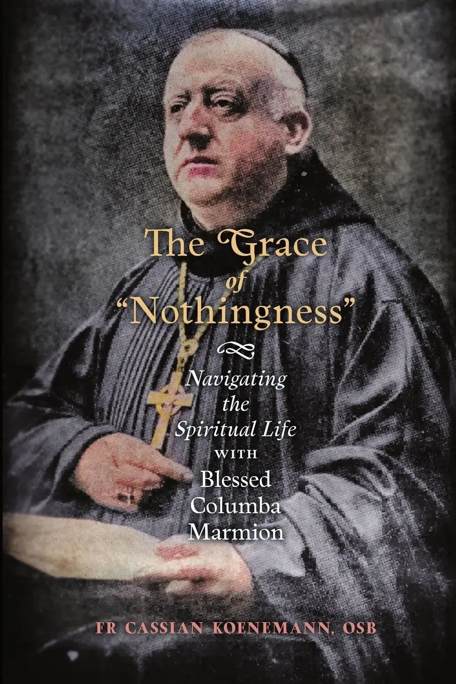 Cover: 9781621388098 | The Grace of "Nothingness" | Fr Cassian Koenemann | Taschenbuch | 2021