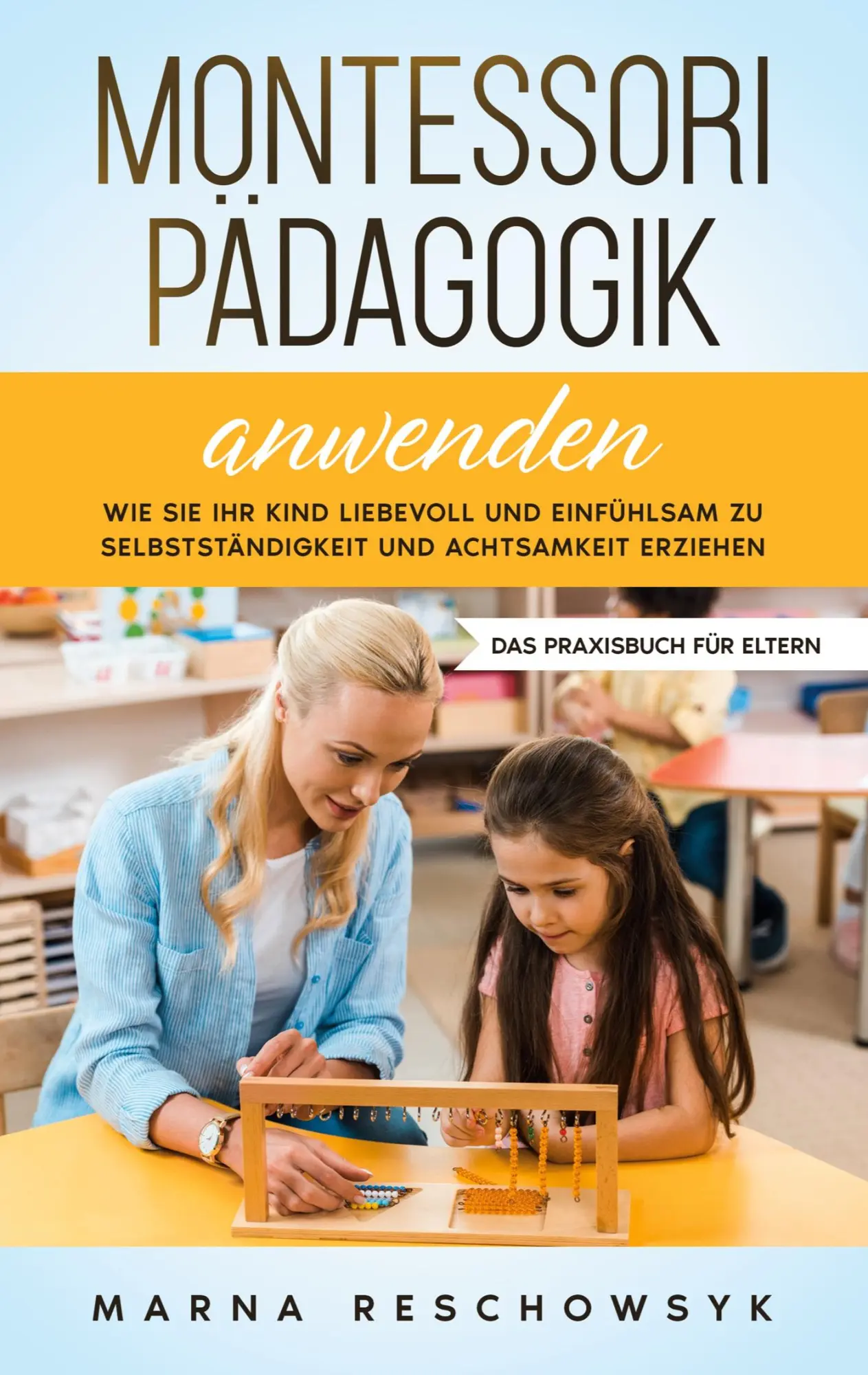Cover: 9783756818198 | Montessori Pädagogik anwenden - Das Praxisbuch für Eltern | Reschowsyk