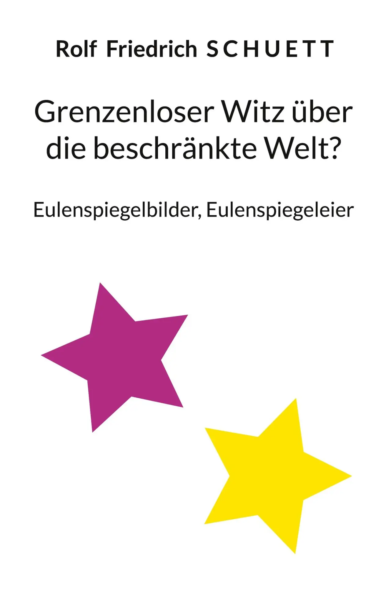 Cover: 9783769398298 | Grenzenloser Witz über die beschränkte Welt? | Rolf Friedrich Schuett