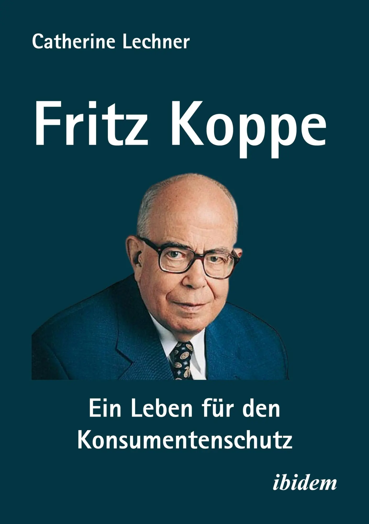 Cover: 9783838218298 | Fritz Koppe: Ein Leben für den Konsumentenschutz | Catherine Lechner