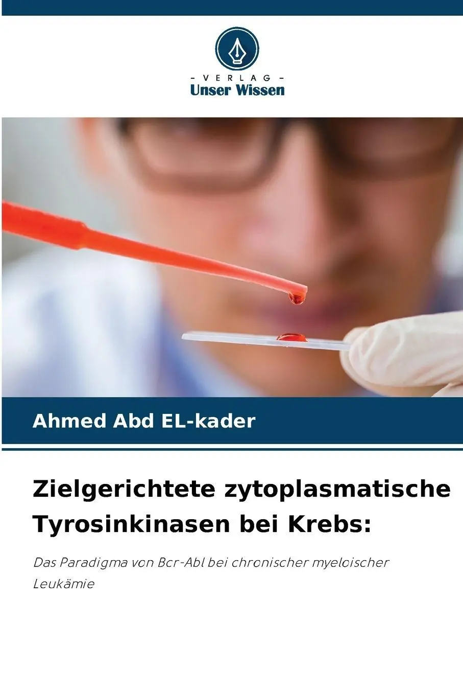 Cover: 9786209268298 | Zielgerichtete zytoplasmatische Tyrosinkinasen bei Krebs: | El-Kader