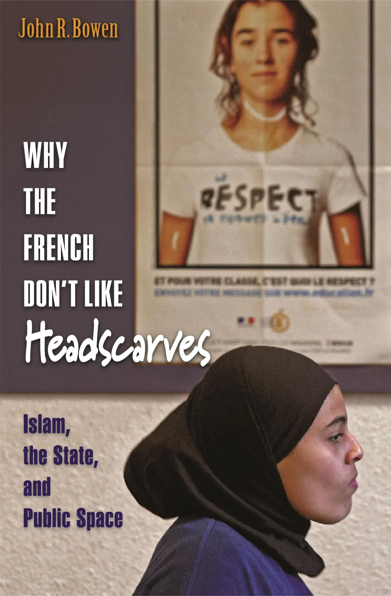 Cover: 9780691138398 | Why the French Don't Like Headscarves | John R Bowen | Taschenbuch