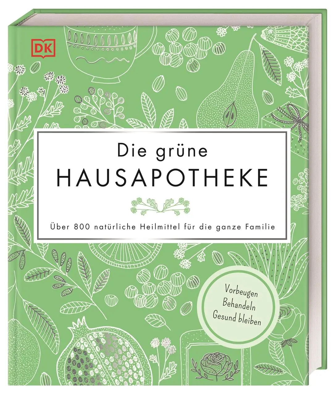 Cover: 9783831038398 | Die grüne Hausapotheke | DK Verlag | Buch | mit Folienprägung | 304 S.
