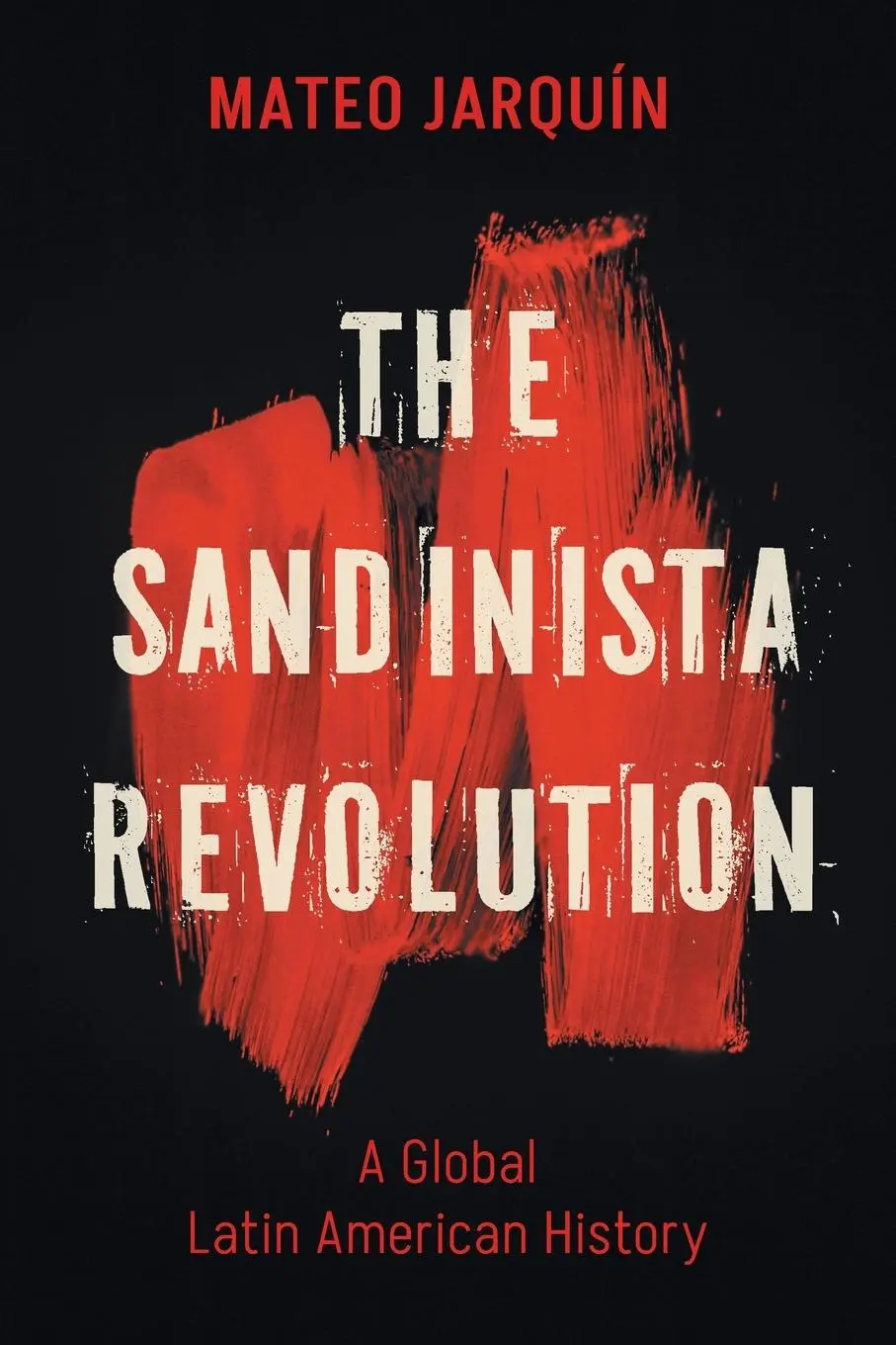 Cover: 9781469678498 | The Sandinista Revolution | A Global Latin American History | Jarquín Cover: 9781469678498 | The Sandinista Revolution | A Global Latin American History | Jarquín