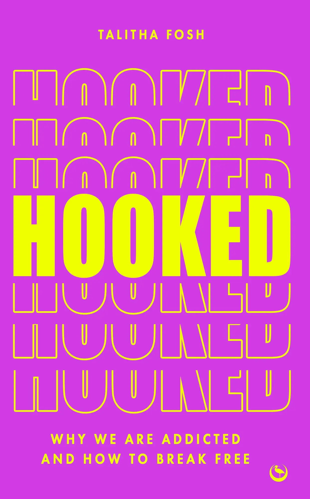 Cover: 9781786788498 | Hooked | Why We Are Addicted and How to Break Free | Talitha Fosh