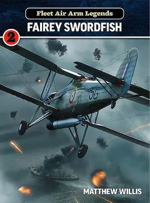 Cover: 9781911658498 | Fleet Air Arm Legends: Fairey Swordfish | Matthew Willis (u. a.)