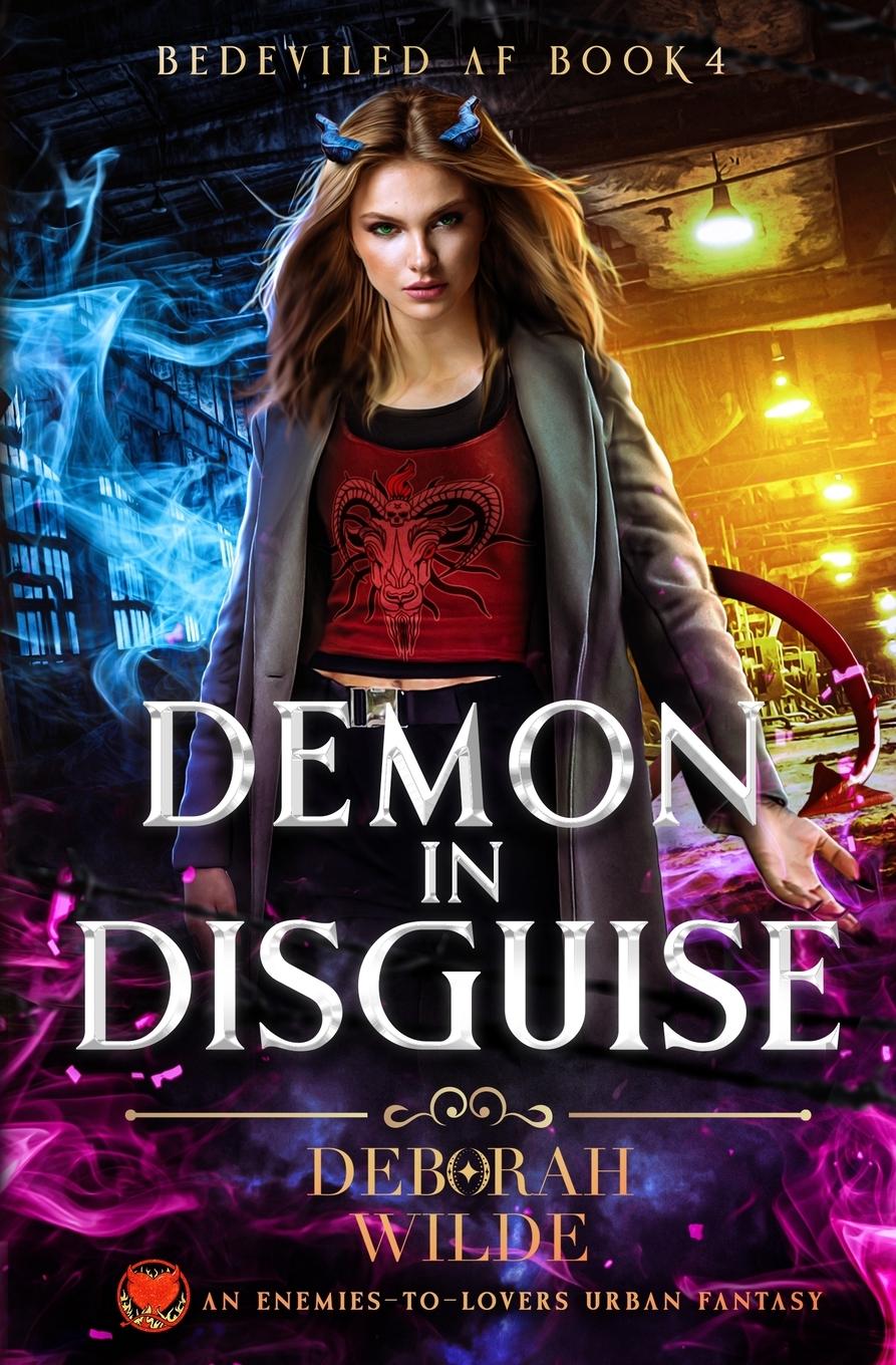 Cover: 9781998888498 | Demon in Disguise | An Enemies-To-Lovers Urban Fantasy | Deborah Wilde