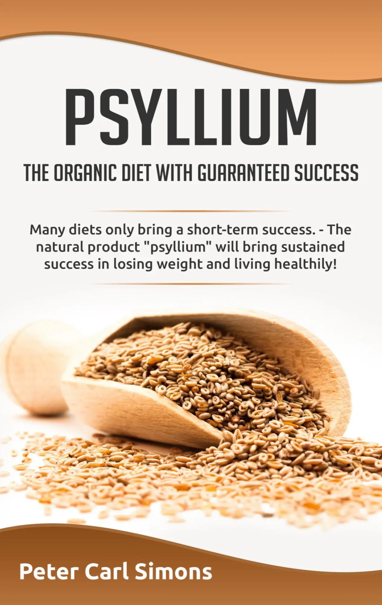 Psyllium - the organic diet with guaranteed success: Many diets only bring a short-term success. - The natural product psyllium will bring sustained suc-cess in losing weight and living healthily!