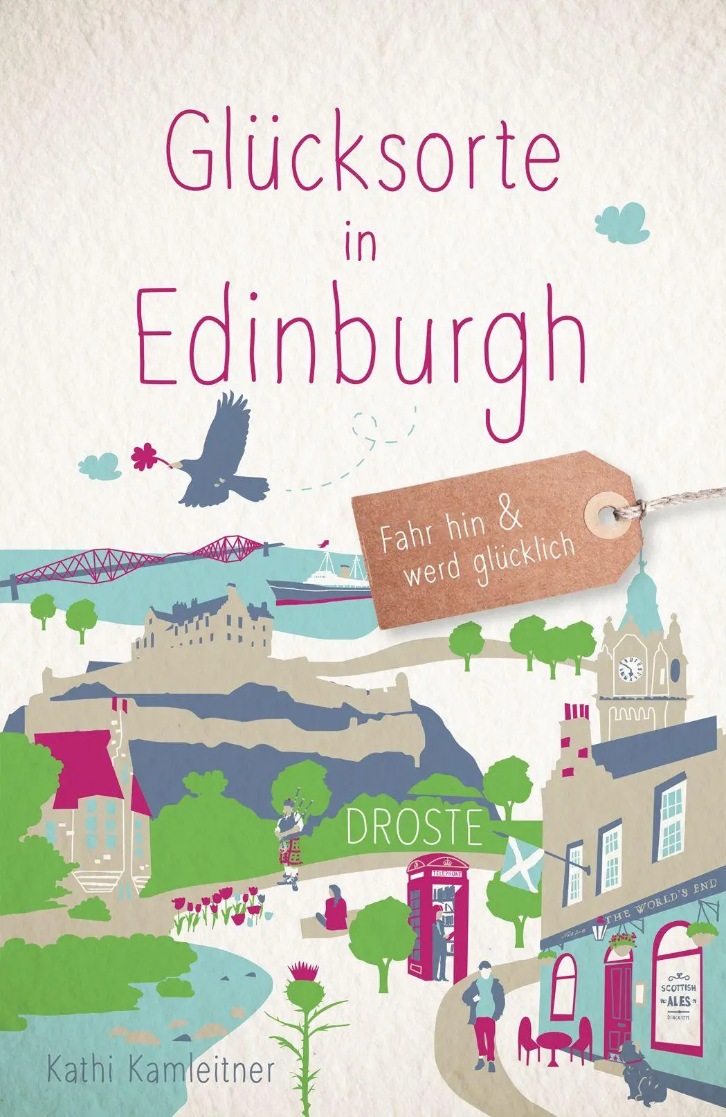 Cover: 9783770028498 | Glücksorte in Edinburgh | Fahr hin &amp; werd glücklich | Kathi Kamleitner