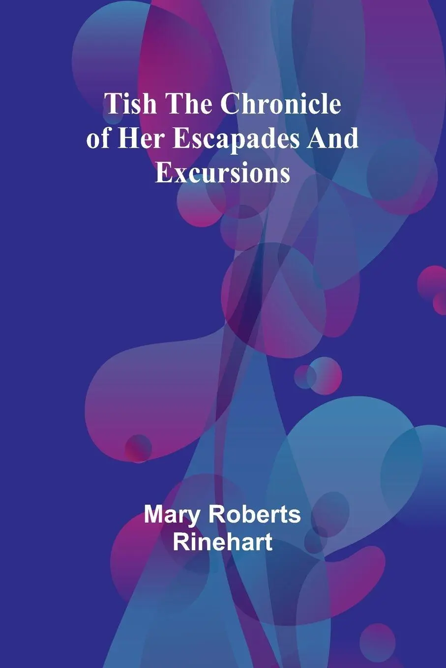 Cover: 9789362098498 | Tish The chronicle of her escapades and excursions | Rinehart | Buch