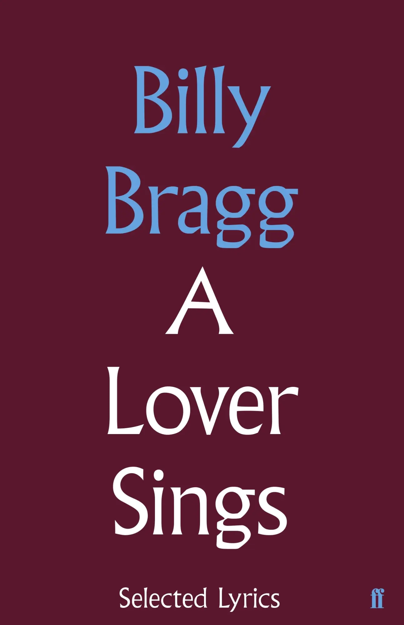 Cover: 9780571328598 | A Lover Sings | Selected Lyrics | Billy Bragg | Buch | Gebunden | 2016