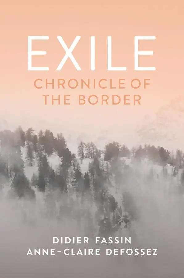 Cover: 9781509568598 | Exile | Chronicle of the Border | Didier Fassin (u. a.) | Taschenbuch