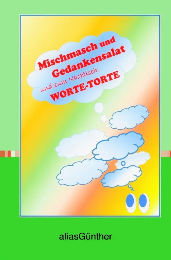Cover: 9783757558598 | Mischmasch und Gedankensalat und zum Nachtisch: Worte-Torte | DE