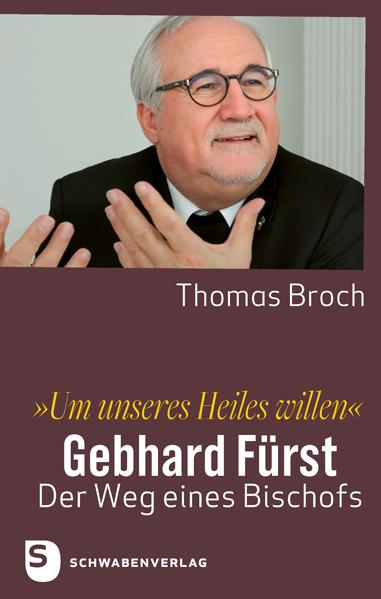 Cover: 9783796618598 | 'Um unseres Heiles willen' | Gebhard Fürst - der Weg eines Bischofs