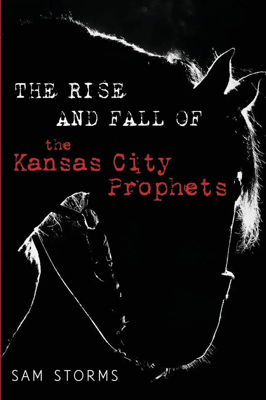 Cover: 9798385258598 | The Rise and Fall of the Kansas City Prophets | Sam Storms | Buch