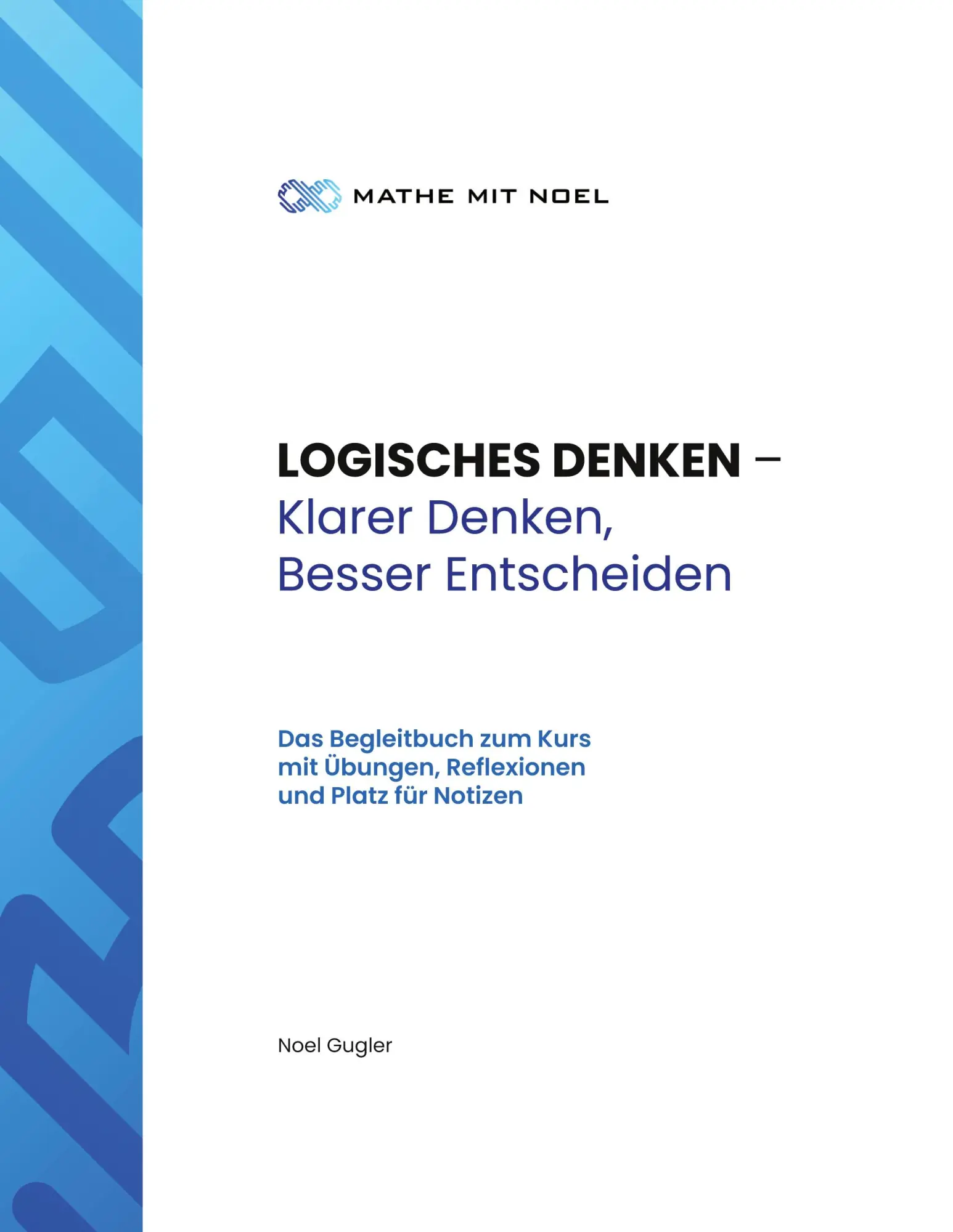 LOGISCHES DENKEN - Klarer Denken, Besser Entscheiden