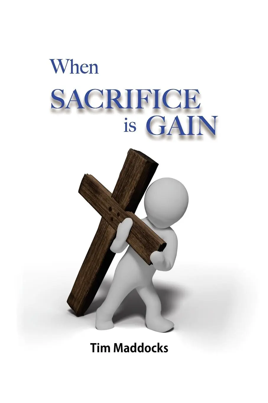 Cover: 9781479618798 | When Sacrifice is Gain | Tim Maddocks | Taschenbuch | Englisch | 2024