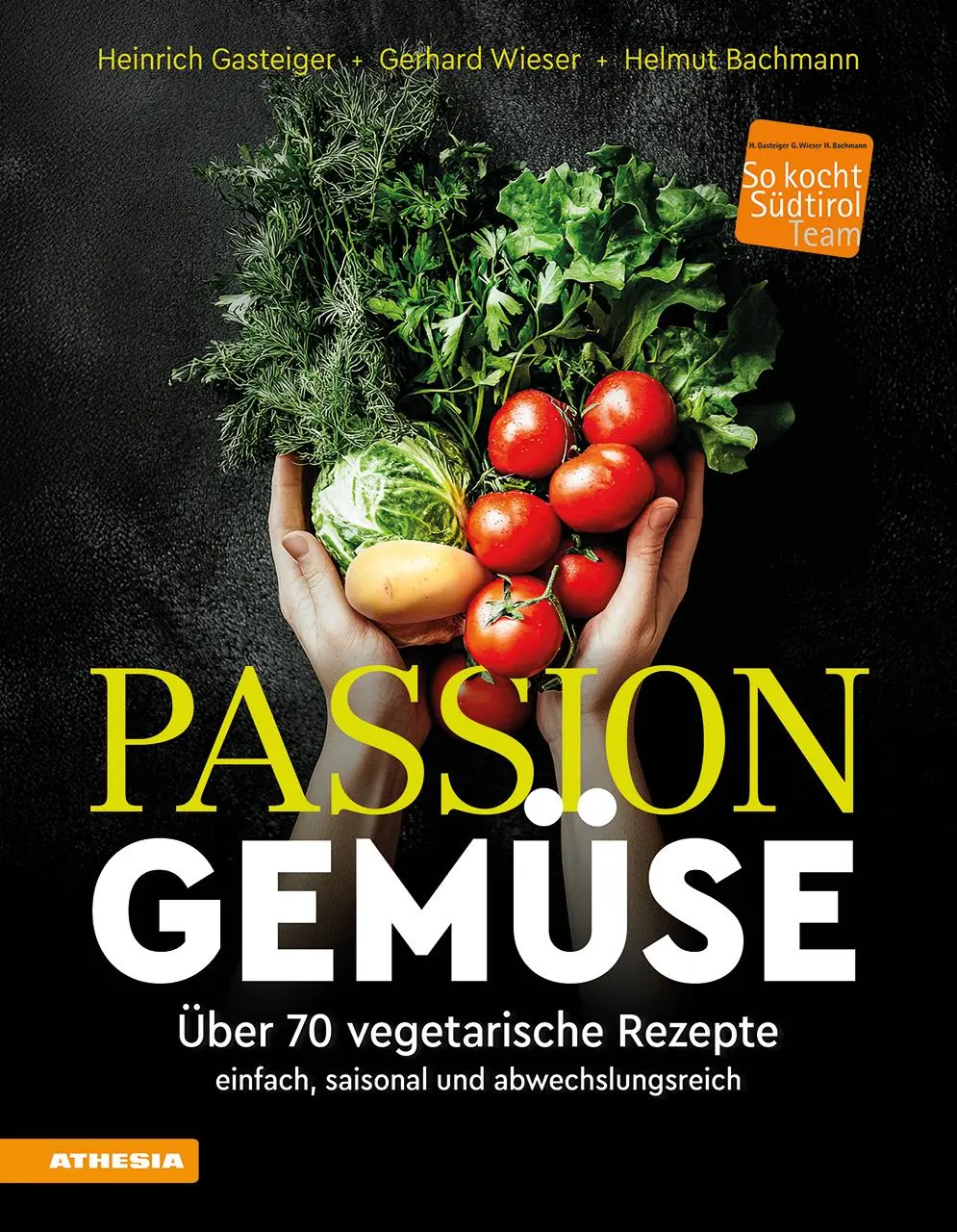 Cover: 9788868398798 | Passion Gemüse | Heinrich Gasteiger (u. a.) | Buch | 224 S. | Deutsch