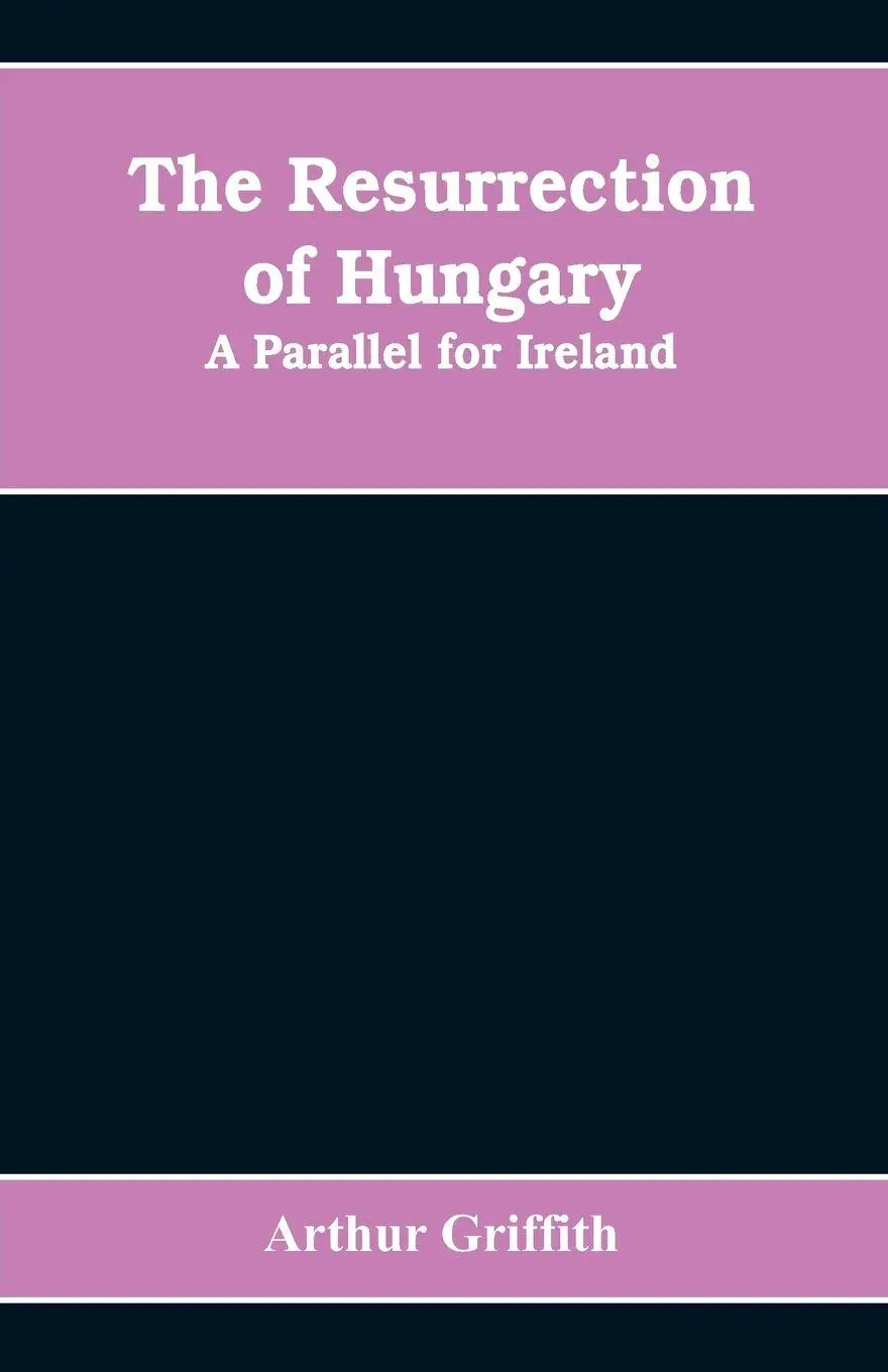 Cover: 9789353608798 | The resurrection of Hungary | A parallel for Ireland | Arthur Griffith