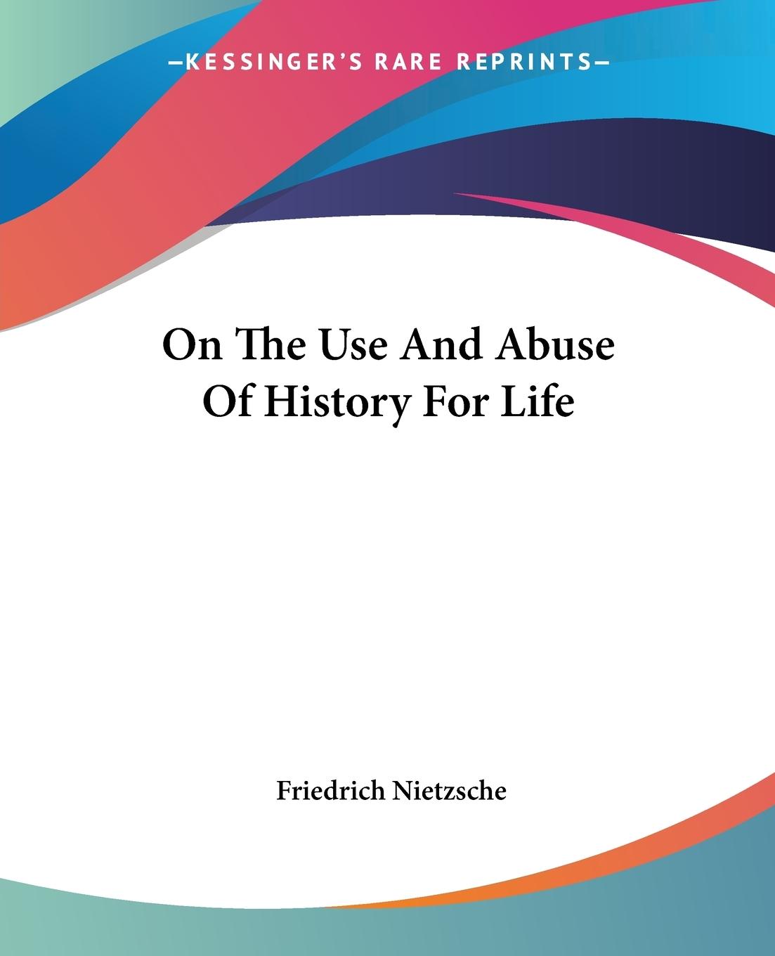 On The Use And Abuse Of History For Life  Friedrich Nietzsche  Taschenbuch  Paperback  Englisch  2004 - Nietzsche, Friedrich