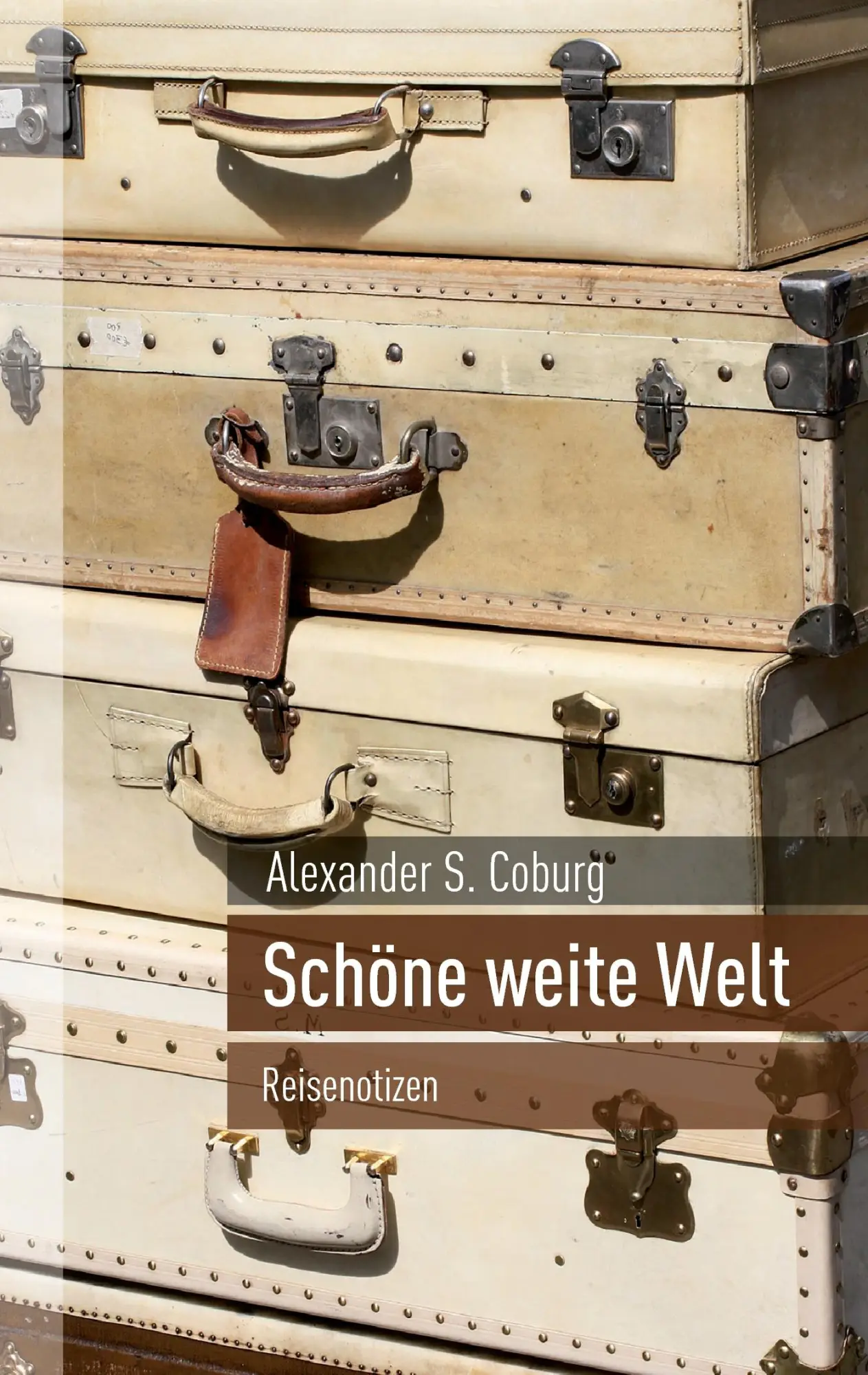 Cover: 9783741298998 | Schöne weite Welt | Reisenotizen | Alexander S. Coburg | Taschenbuch