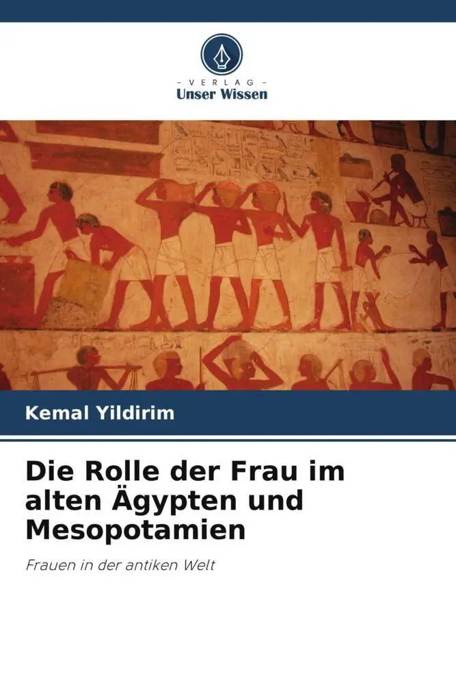 Cover: 9786206918998 | Die Rolle der Frau im alten Ägypten und Mesopotamien | Kemal Yildirim