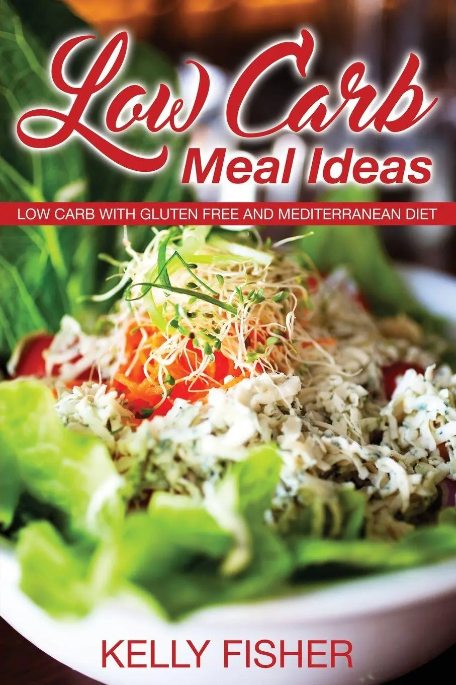 Cover: 9781631879098 | Low Carb Meal Ideas | Low Carb with Gluten Free and Mediterranean Diet