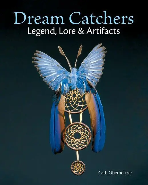 Cover: 9781770859098 | Dream Catchers | Legend, Lore and Artifacts | Cath Oberholtzer | Buch