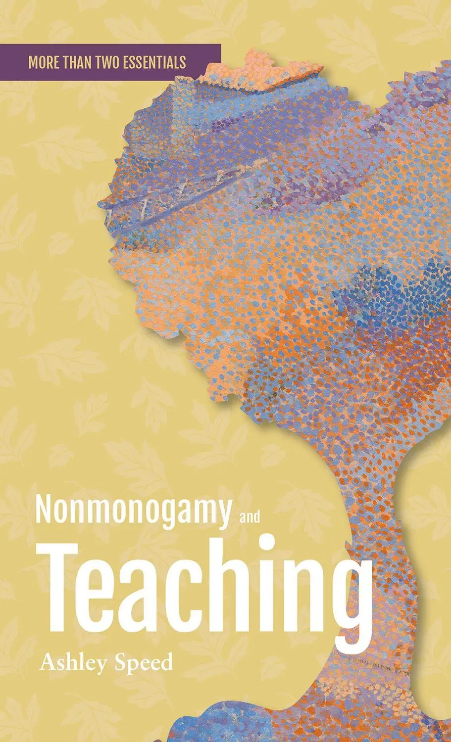 Cover: 9781990869198 | Nonmonogamy and Teaching | A More Than Two Essentials Guide | Speed