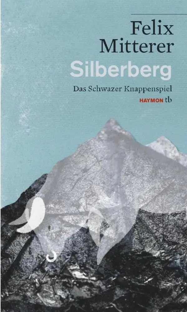 Cover: 9783709979198 | Silberberg | Das Schwazer Knappenspiel | felix mitterer | Taschenbuch