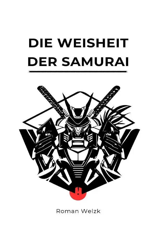 Cover: 9783759859198 | Die Weisheit der Samurai | Roman Welzk | Taschenbuch | 220 S. | 2024