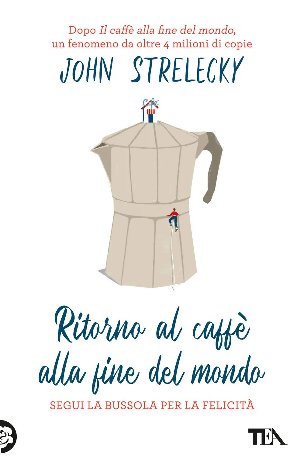 Cover: 9788850269198 | Ritorno al caffè alla fine del mondo. Segui la bussola per la felicità