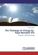 Cover: 9783659169298 | The Theology of Liturgy by Pope Benedict XVI | Abitya Joseph | Buch