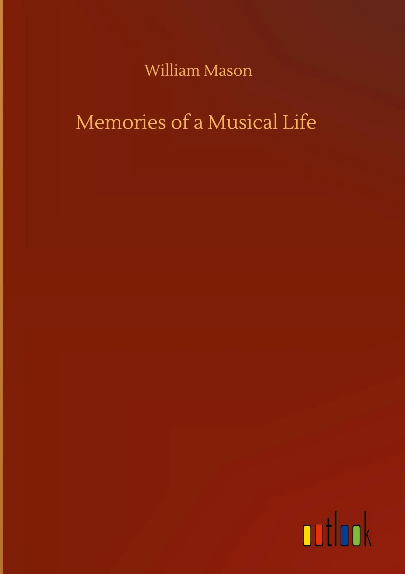 Cover: 9783752439298 | Memories of a Musical Life | William Mason | Buch | 140 S. | Englisch