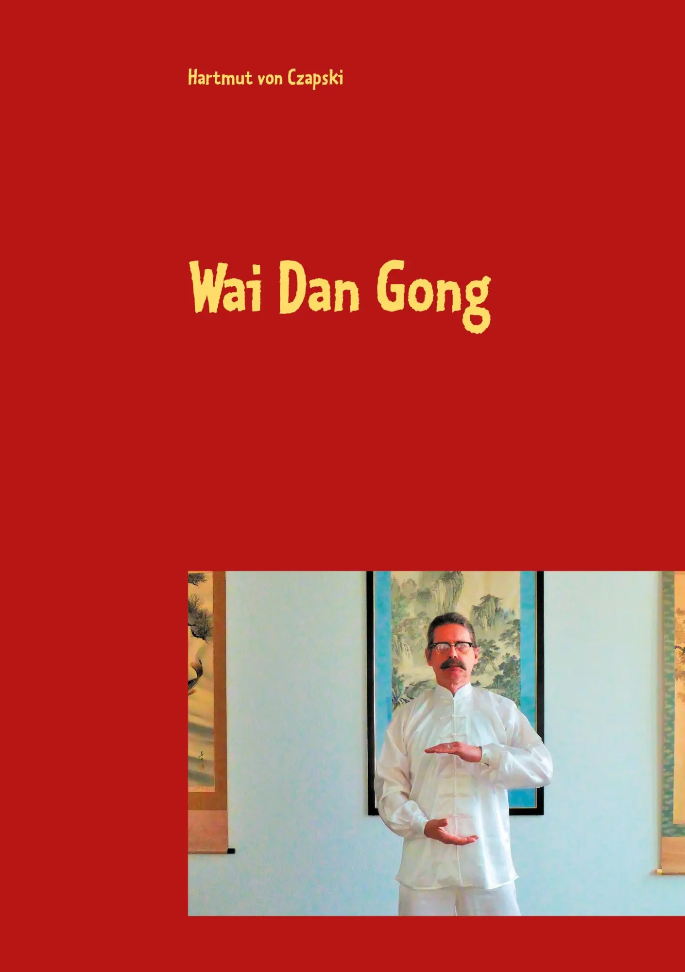 Cover: 9783752669398 | Wai Dan Gong | Hartmut von Czapski | Taschenbuch | 68 S. | Deutsch
