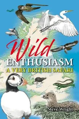 Cover: 9781913159498 | Wild Enthusiasm | A Very British Safari | Steve Wright | Buch | 2022