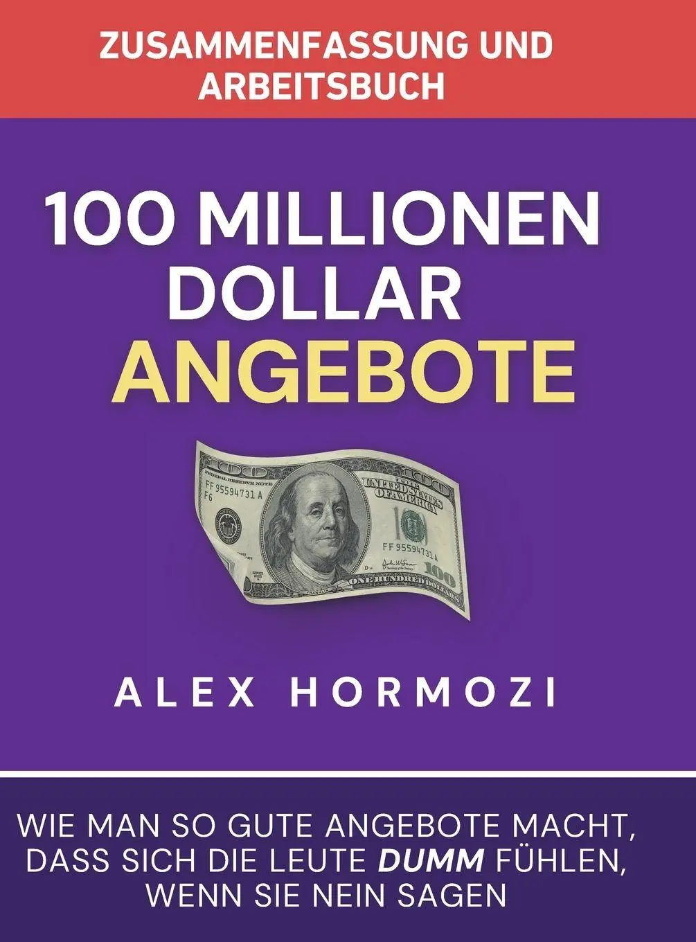 Cover: 9781963349498 | Zusammenfassung und Arbeitsbuch zu "100 Millionen Dollar Angebote"