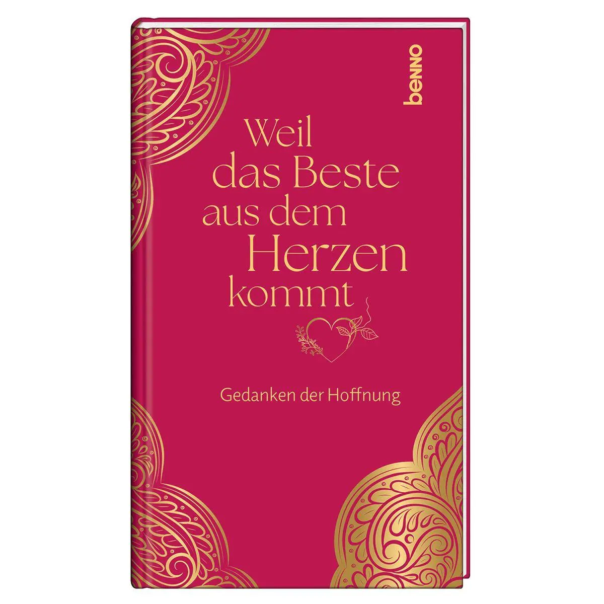 Cover: 9783746269498 | Weil das Beste aus dem Herzen kommt | Gedanken der Hoffnung | Buch