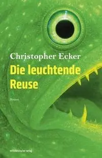 Cover: 9783963119798 | Die leuchtende Reuse | Christopher Ecker | Taschenbuch | 312 S. | 2025