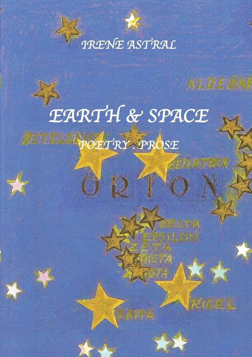 Cover: 9780977509898 | EARTH &amp; SPACE | Poetry/Prose | Irene Astral | Taschenbuch | Englisch