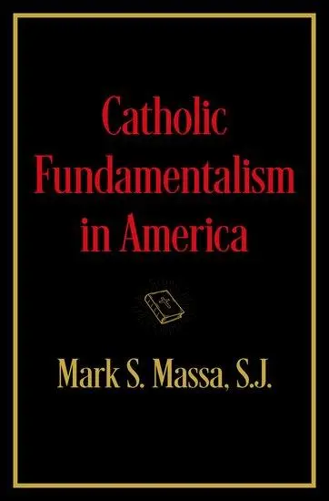 Cover: 9780197759998 | Catholic Fundamentalism in America | Mark S Massa S J | Buch | 2025