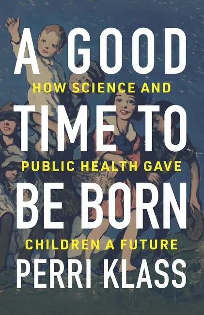 Cover: 9780393609998 | A Good Time to Be Born | Perri Klass | Buch | Englisch | 2020