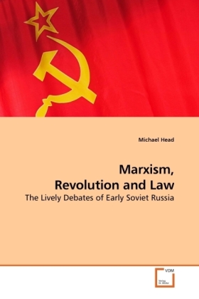 Marxism, Revolution and Law | The Lively Debates of Early Soviet Russia | Michael Head | Taschenbuch | Englisch | VDM Verlag Dr. Müller | EAN 9783639229998 - Head, Michael