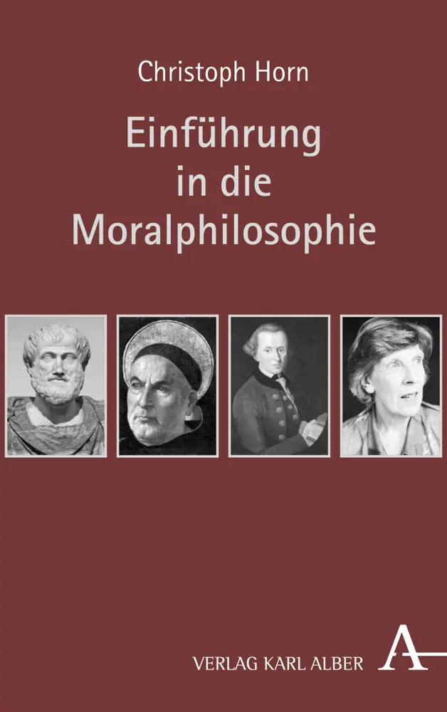 Cover: 9783495490099 | Einführung in die Moralphilosophie | Christoph Horn | Buch | 344 S.