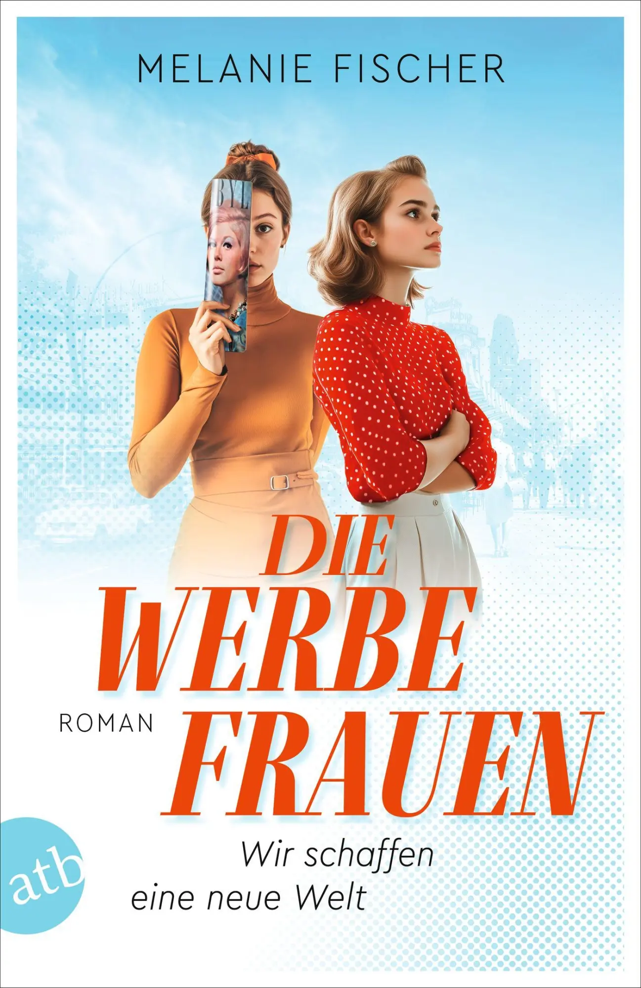 Cover: 9783746640099 | Die Werbefrauen - Wir schaffen eine neue Welt | Roman | Fischer | Buch