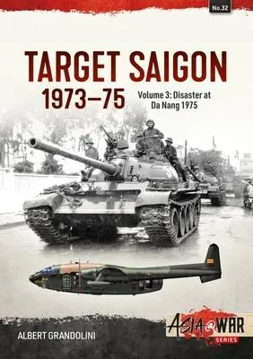 Cover: 9781912390199 | Target Saigon 1973-75 | Volume 3 - Disaster at Da Nang 1975 | Buch