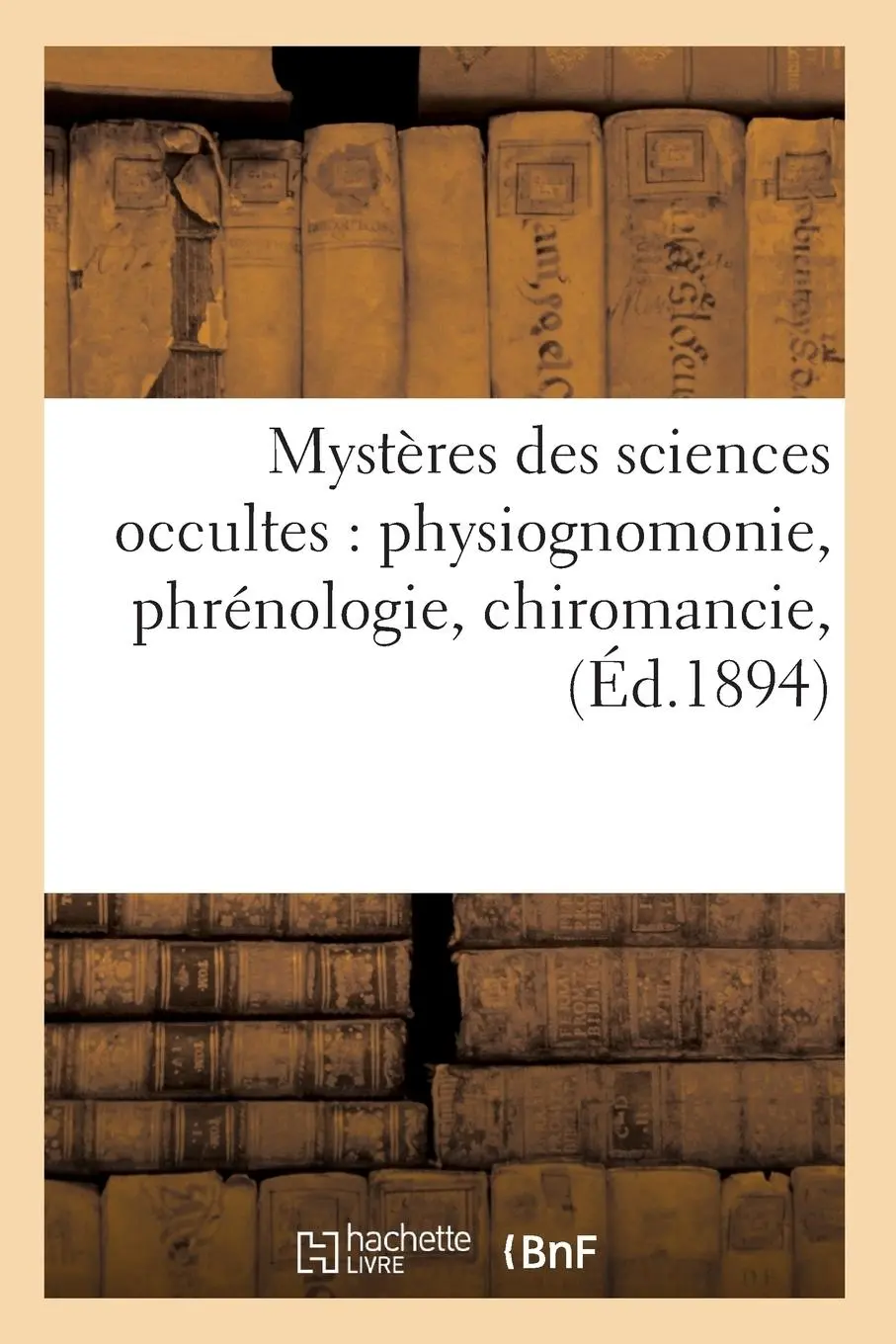 Cover: 9782012590199 | Mystères Des Sciences Occultes: Physiognomonie, Phrénologie,...