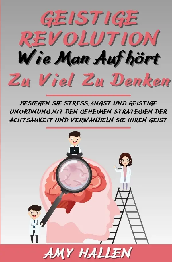 Cover: 9783759810199 | Geistige Revolution: Wie man aufhört, zu viel zu denken | Amy Hallen