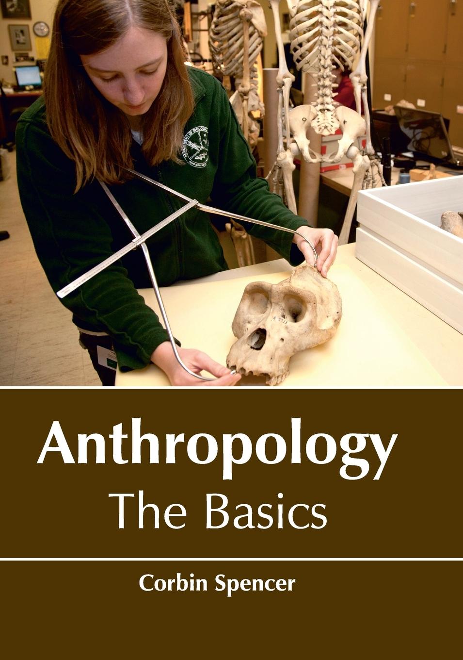 Anthropology | The Basics | Corbin Spencer | Buch | HC gerader Rücken kaschiert | Englisch | 2017 | Larsen and Keller Education | EAN 9781635490299 - Spencer, Corbin