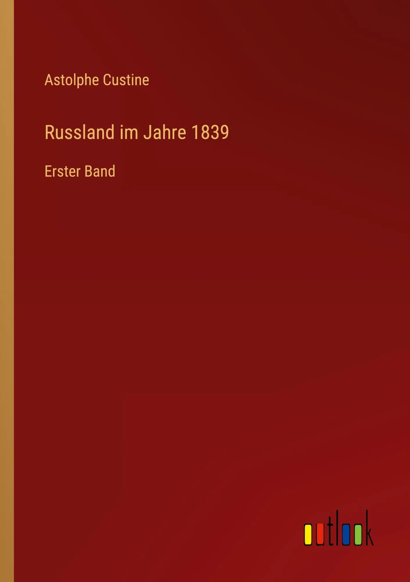Cover: 9783368510299 | Russland im Jahre 1839 | Erster Band | Astolphe Custine | Taschenbuch